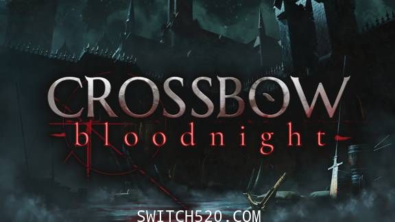 [Switch]弩弓:血夜英文版本体+1.0.2升补[NSP][魔改9.2]
