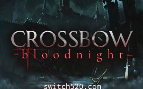 [Switch]弩弓:血夜英文版本体+最新1.0.4升补[NSP][魔改9.2]