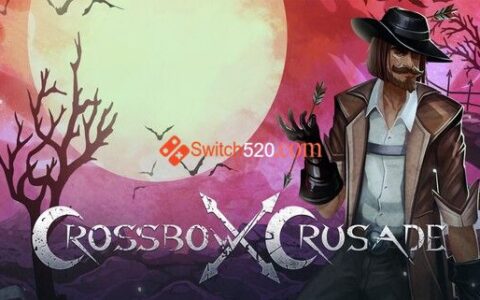 [Switch]弩箭十字军英文版[NSP-XCI][原版+魔改9.2]
