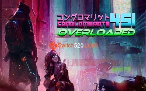 [Switch]Conglomerate 451: Overloaded中文[NSP-XCI][原版+魔改9.2]