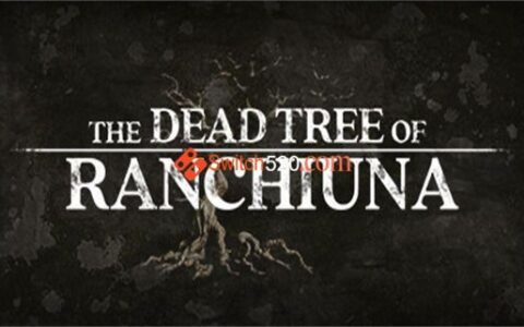 [Switch]兰古纳的枯树 The Dead Tree of Ranchiuna