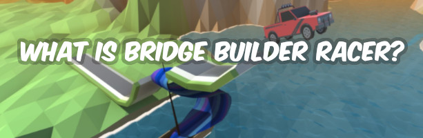[Switch]Bridge Builder Racer 桥梁建设者赛车