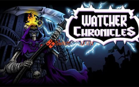 [Switch]守望者编年史 Watcher Chronicles